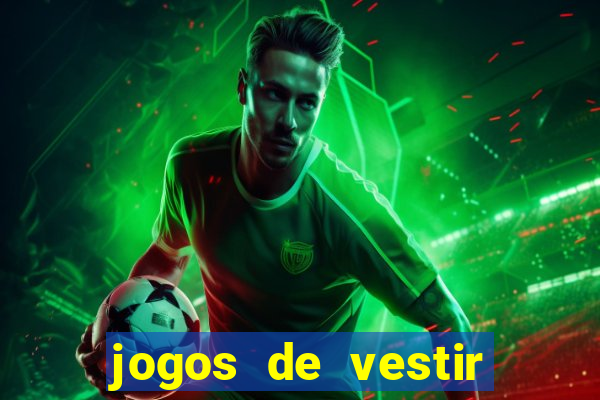 jogos de vestir click jogos